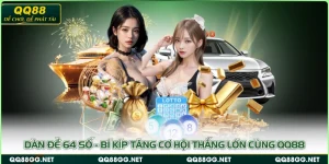 Dàn Đề 64 Số - Bí Kíp Tăng Cơ Hội Thắng Lớn Cùng QQ88