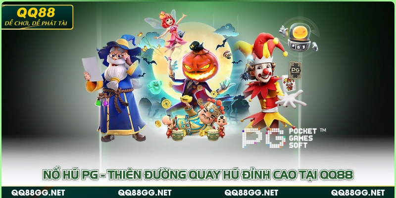 Nổ Hũ PG - Thiên Đường Quay Hũ Đỉnh Cao Tại QQ88